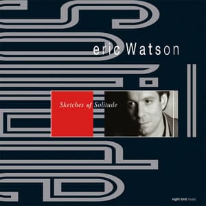 Sketches Of Solitude - Eric Watson