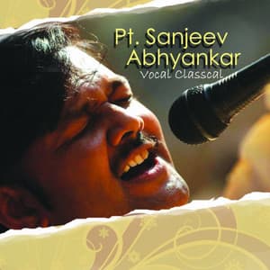 Vocal Classical By Pt. Sanjeev Abhyankar - Sanjeev Abhyankar