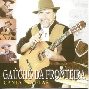 Canta pra Elas - Gaúcho Da Fronteira
