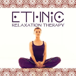Ethnic Relaxation Therapy: World Music for Healing Affirmations, Meditation and Mindfulness - Bansuri Flute Collection