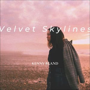 Velvet Skylines: Lull in the Ember Glow - Kenny Bland