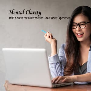 Mental Clarity: White Noise for a Distraction-Free Work Experience - White Noise Factory