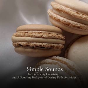 Simple Sounds for Enhancing Creativity, and A Soothing Background During Daily Activities - Sound Sleeping