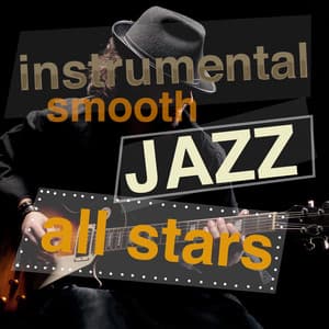 Instrumental Smooth Jazz All-Stars - Instrumental Music Songs