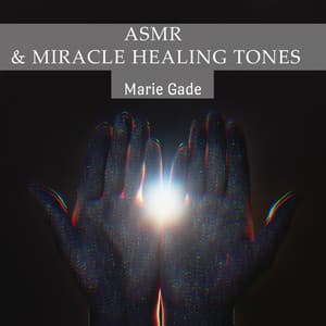 ASMR & Miracle Healing Tones - Marie Gade