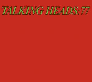 Talking Heads '77 - Talking Heads
