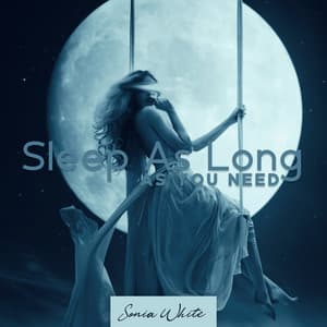 Sleep As Long As You Need - Sonia White