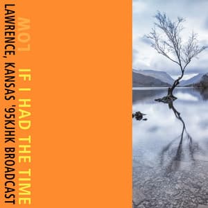 If I Had The Time - Low