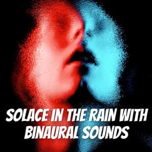 Solace in the Rain with Binaural Sounds - Binaural Beats Recordings