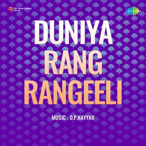 Duniya Rang Rangeeli - O. P. Nayyar