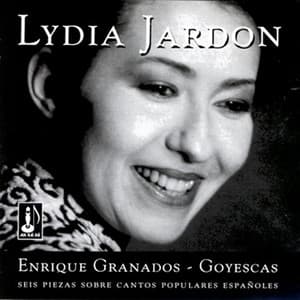 E. Granados - Goyescas - Seis Piezas Sobre Cantos Populares Españoles - Lydia Jardon