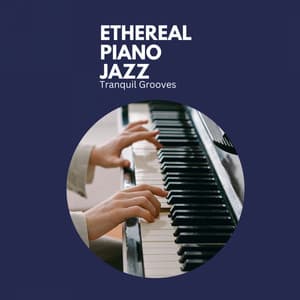 Ethereal Piano Jazz: Tranquil Grooves - Latin Jazz Instrumental