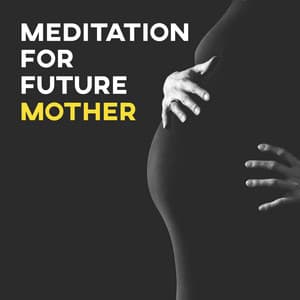 Meditation for Future Mother – Soft New Age Music, Yoga Training, Sounds for Pregnant Women, Chilled Music - Prenatal Yoga Music Academy