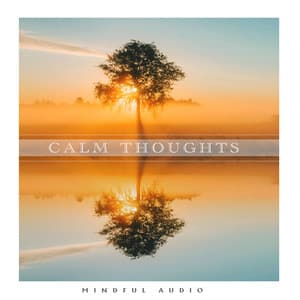 Calm Thoughts - Mindful Audio