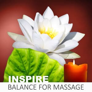 Inspire Balance for Massage - Sounds of Nature, Sensual Massage, Beautiful Sounds for Spa, Just Chill - Day Spa Academy