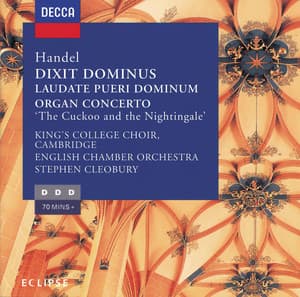Handel: Dixit Dominus, Organ Concerto No. 13, Laudate Pueri - George Frideric Handel