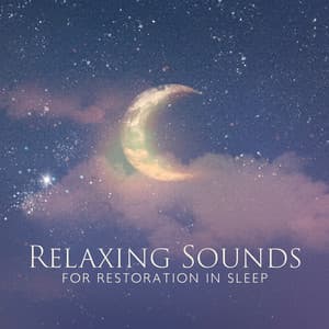 Relaxing Sounds for Restoration in Sleep - Beautiful Deep Sleep Music Universe
