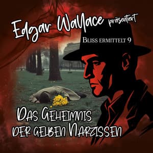 Das Geheimnis der gelben Narzissen - Bliss ermittelt 9 - Edgar Wallace