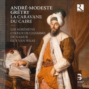 Grétry: La caravane du Caire - André-Ernest-Modeste Grétry