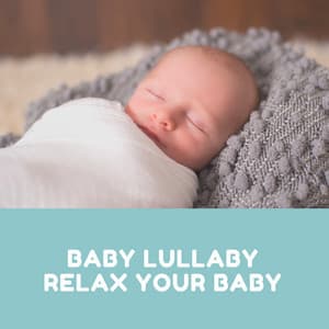 Baby Lullaby Relax Your Baby - Baby Sleep Song