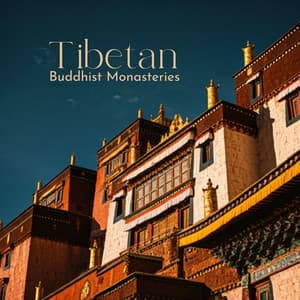 Tibetan Buddhist Monasteries: Centers of Spiritual Practice - Body and Soul Music Zone
