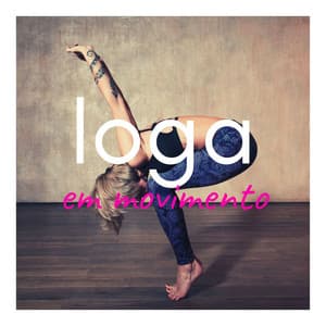 Ioga em Movimento: Música de Fundo para Práticas de Relaxamento - Chakra Música Cura