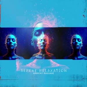 Serene Relaxation - Ambient Massage