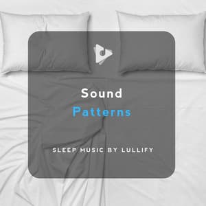 Sound Patterns - Sleep Music by Lullify