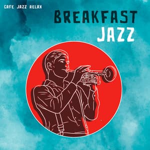 Breakfast Jazz - Cafe Jazz Relax