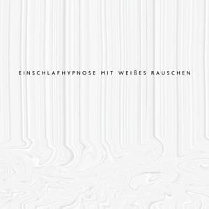 Einschlafhypnose mit Weißes Rauschen: Tiefschlaf-Meditationsgeräusche - Einschlafen Akademie