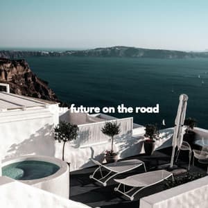 Our future on the road - Música para Tiendas De Lujo