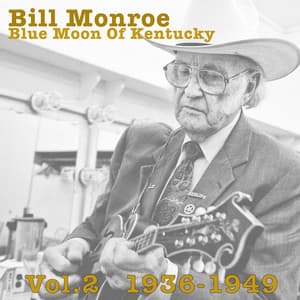 Blue Moon Of Kentucky Vol.2 1936-1949 - Bill Monroe