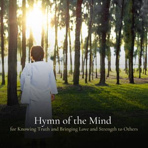 * Hymn of the Mind for Knowing Truth and Bringing Love and Strenght to others * - 528Hz Open Heart Chakra