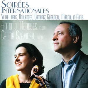Soirées Internationales: Villa-Lobos, Boulanger, Camargo Guarnieri & Martinů in Paris - Antonio Meneses