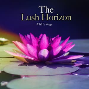The Lush Horizon - 432Hz Yoga