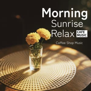 Morning Sunrise Relax-Cafe Music - Coffee Shop Music