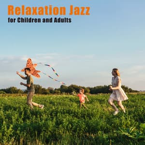 Relaxation Jazz for Children and Adults - Feel Free and Happier - Soothing Jazz Academy