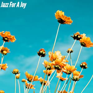Jazz For A Joy - Coffee Shop Jazz Piano Chilling