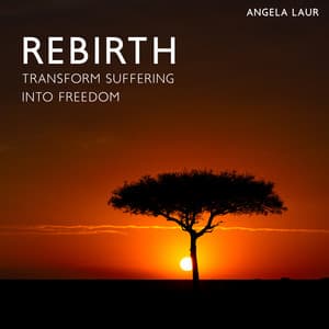 Rebirth: Shamanic Meditation Music to Transform Suffering into Freedom, Sacred Chants, Cleansing & Healing Ceremony - Angela Laur