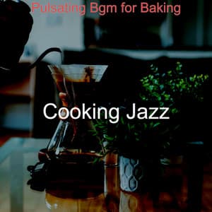 Pulsating Bgm for Baking - Cooking Jazz