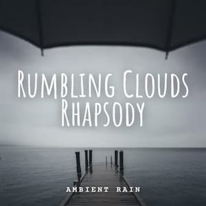 Ambient Rain: Rumbling Clouds Rhapsody - Rain Palace