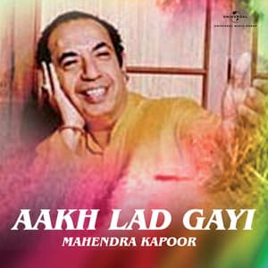 Aakh Lad Gayi - Mahendra Kapoor