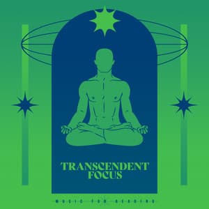 Transcendent Focus - Music for Reading