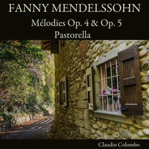 Fanny Mendelssohn: Mélodies, Op. 4 & Op. 5 - Pastorella - Fanny Mendelssohn