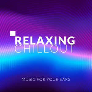 Relaxing Chillout Music for Your Ears - Deep House Lounge