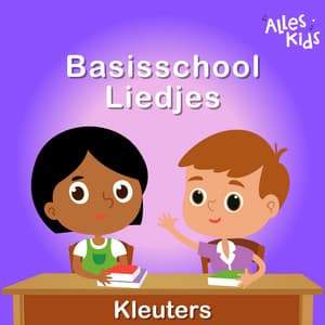 Basisschoolliedjes van Alles Kids - Kleuters - Alles Kids