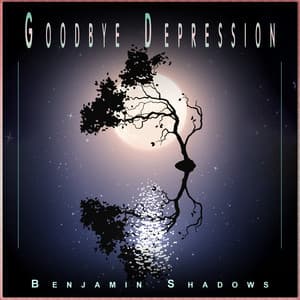 Goodbye Depression: Feel Better with Mindful Happiness - Benjamin Shadows