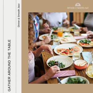 Gather Around the Table - Dinner & Smooth Jazz