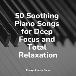 50 Powerful Tracks for Chilling Out - Piano Tranquil