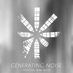 Generating Noise - White Noise Sleep Sounds